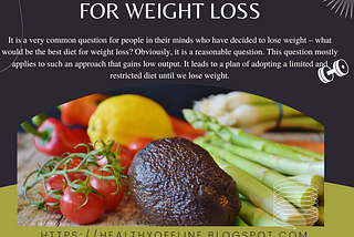 Do you know what is the best diet for weight loss? Eat the best weight loss diet.