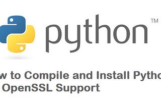 Building Python3 from Source with Custom Openssl Installation