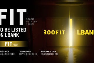 🚀 300FIT Network Token(FIT) To Be Listed on LBank!