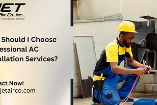 Why Should I Choose Professional AC Installation Services?