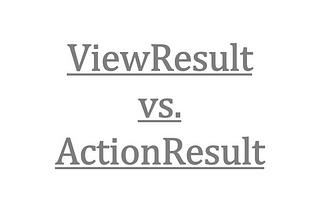 ViewResult vs. ActionResult