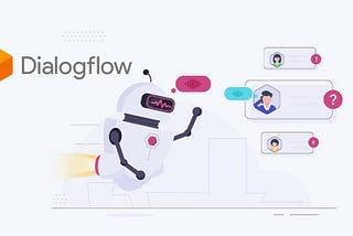 Creating a Chatbot with Dialogflow