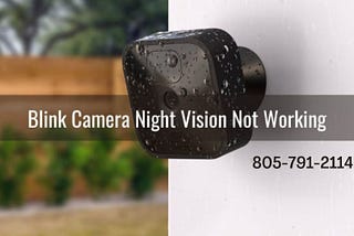 Easy Ways To Fix Blink Camera Night Vision Not Working Issue