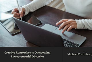 Michael Fortinberry on Creative Approaches to Overcoming Entrepreneurial Obstacles | New York, New…
