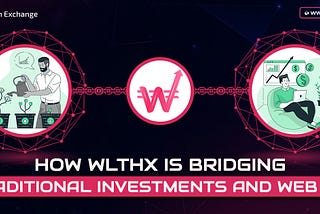 How WLTHX is Bridging Traditional Investments and Web 3.0