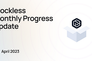 Blockless Monthly Progress Update — April 2023