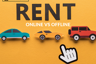 CAR RENTALS — ONLINE VS OFFLINE