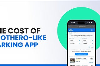What is the Cost of SpotHero-like Parking App Development?