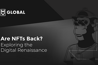 Are NFTs Back? Exploring the Digital Renaissance