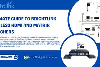 Ultimate Guide to Brightlink Wireless HDMI and Matrix Switchers