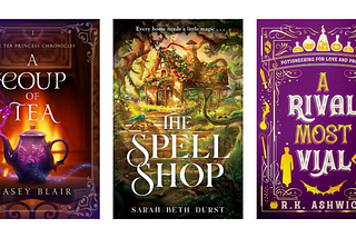 A Coup of Tea by Casey Blair, The Spellshop by Sarah Beth Durst, A Rival Most Vial by R. K. Ashwick