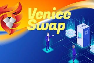 VENICE SWAP: A One-Stop Experience for Exchange and Swapping of Crypto Assets.