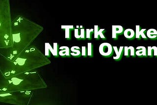 TÜRK POKERİ NASIL OYNANIR ?