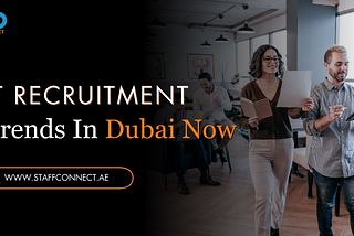 IT Recruitment Trends In Dubai Now