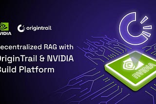 Decentralized RAG with OriginTrail DKG and NVIDIA Build ecosystem