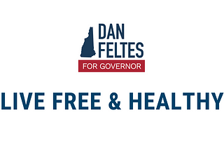 Feltes for Governor Health Care Plan: “Live Free and Healthy”