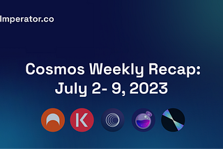 Weekly Newsletter: What happened on the Cosmos ecosystem this week? July 2–9