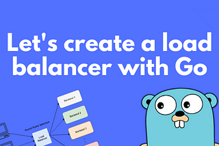 Create a Simple Load Balancer with Go