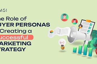 The Role of Buyer Personas in Creating a Successful Marketing Strategy