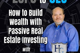 How to Build Wealth with Passive Real Estate Investing with Stewart Heath