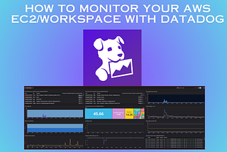 How to Monitor your AWS EC2/Workspace with Datadog