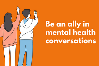 How to be an ally in conversations about mental health