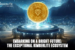 Embarking on a Bright Future: The Exceptional KimberLite Ecosystem (PART 3)