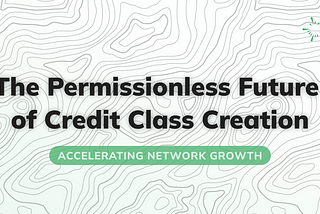 The Permissionless Future of Credit Class Creation on Regen Network