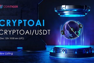CRYPTOAI Will be Available on CoinTiger on 12 December.