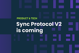 Sync Protocol v2 is coming