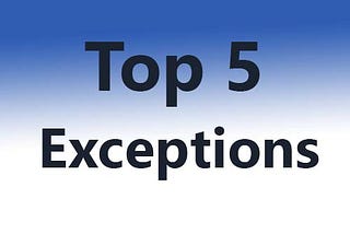 The Top 5 Exceptions in Java