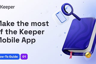 Keeper How To Series: Mobile App Overview