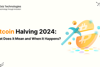 Bitcoin Halving 2024: What Does it Mean and When it Happens?