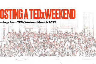 On Hosting a TEDxWeekend