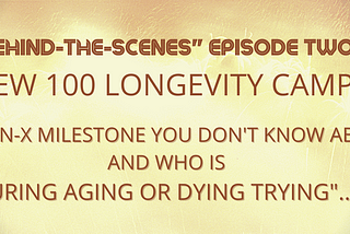 Episode 2 “Behind-The-Scenes” on The New 100 Longevity Campaign