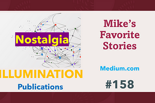 Mike’s Favorite Stories on ILLUMINATION Publications — #158
