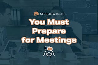 You Must Prepare for Meetings