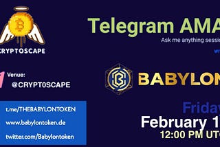 AMA RECAP : CRYPTOSCAPE x BABYLON
Venue : CRYPT0SCAPE
Date : 11 FEB 2022
Time : 12:00 PM UTC.