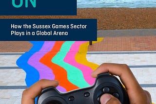 How the Sussex Video Games Sector Plays in a Global Arena