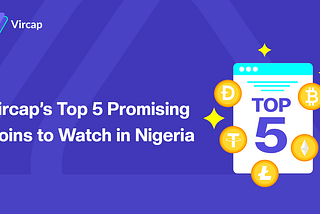 Vircap’s Top 5 Promising Coins to Watch in Nigeria