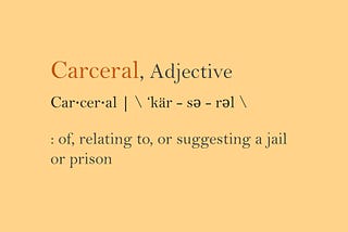 What Do We Mean When We Use the Word “Carceral?”