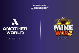 Another World and MINE WARZ: Joining the Partnership to Build Vibrant 
Web 3.0 Gaming Industry
