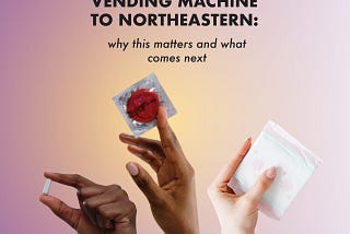 Organizational Promo — We brought an emergency contraception vending machine to Northeastern