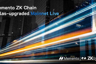 Memento Blockchain Launches Atlas-Upgraded Memento ZK Chain Mainnet: Institutional-Grade…