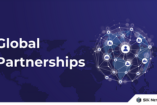 SIX Network: Building a Collaborative Blockchain Ecosystem with Global Partnerships