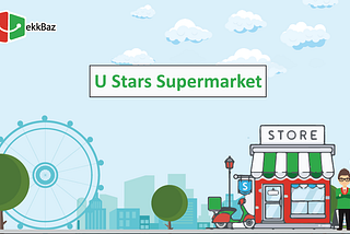 U-Stars Supermarket Becomes EkkBaz’s Customer