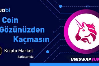 Bu Coin Gözünüzden Kaçmasın: Uniswap ($UNI)👀