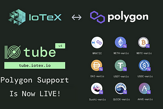 ioTube v4: IoTeX ↔ Polygon (Matic) Cross-Chain Token Swaps Are LIVE