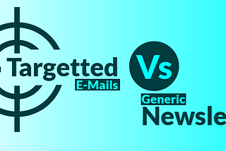 Generic Newsletter Vs. Targeted Emails — What’s best for eCommerce?