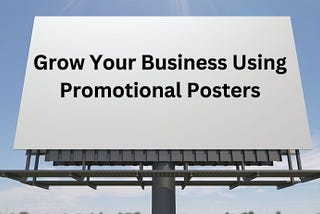 Grow your Business using Promotional Posters